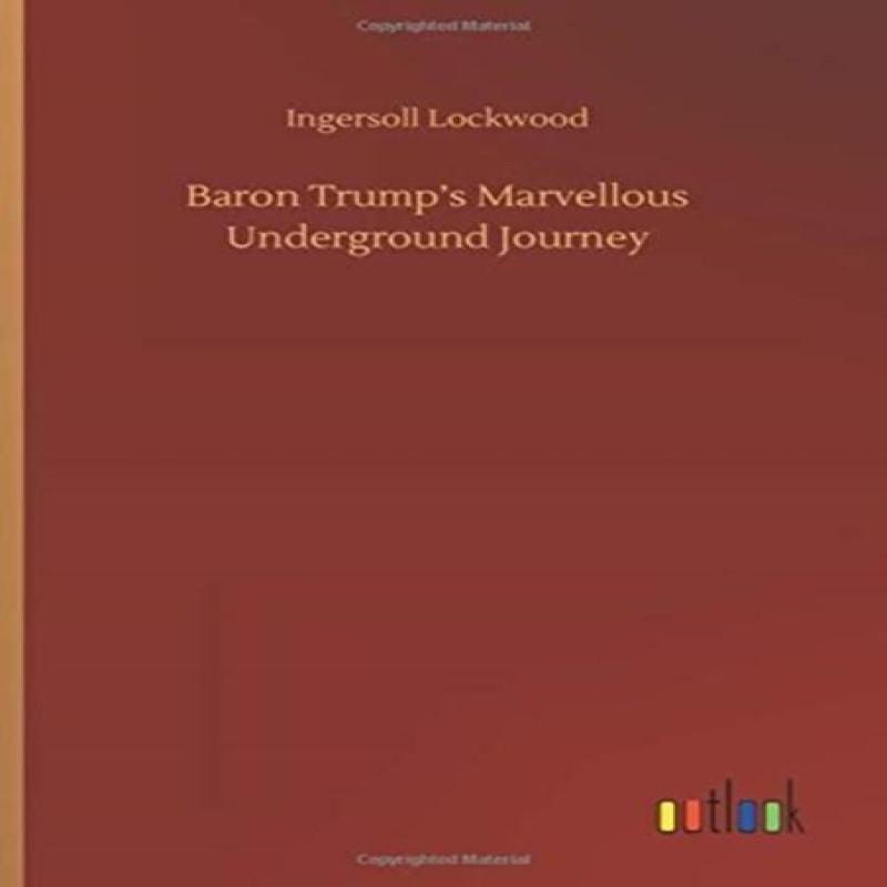 Baron Trumps Marvellous Underground Journey by Ingersoll Lockwood... 9783752435177