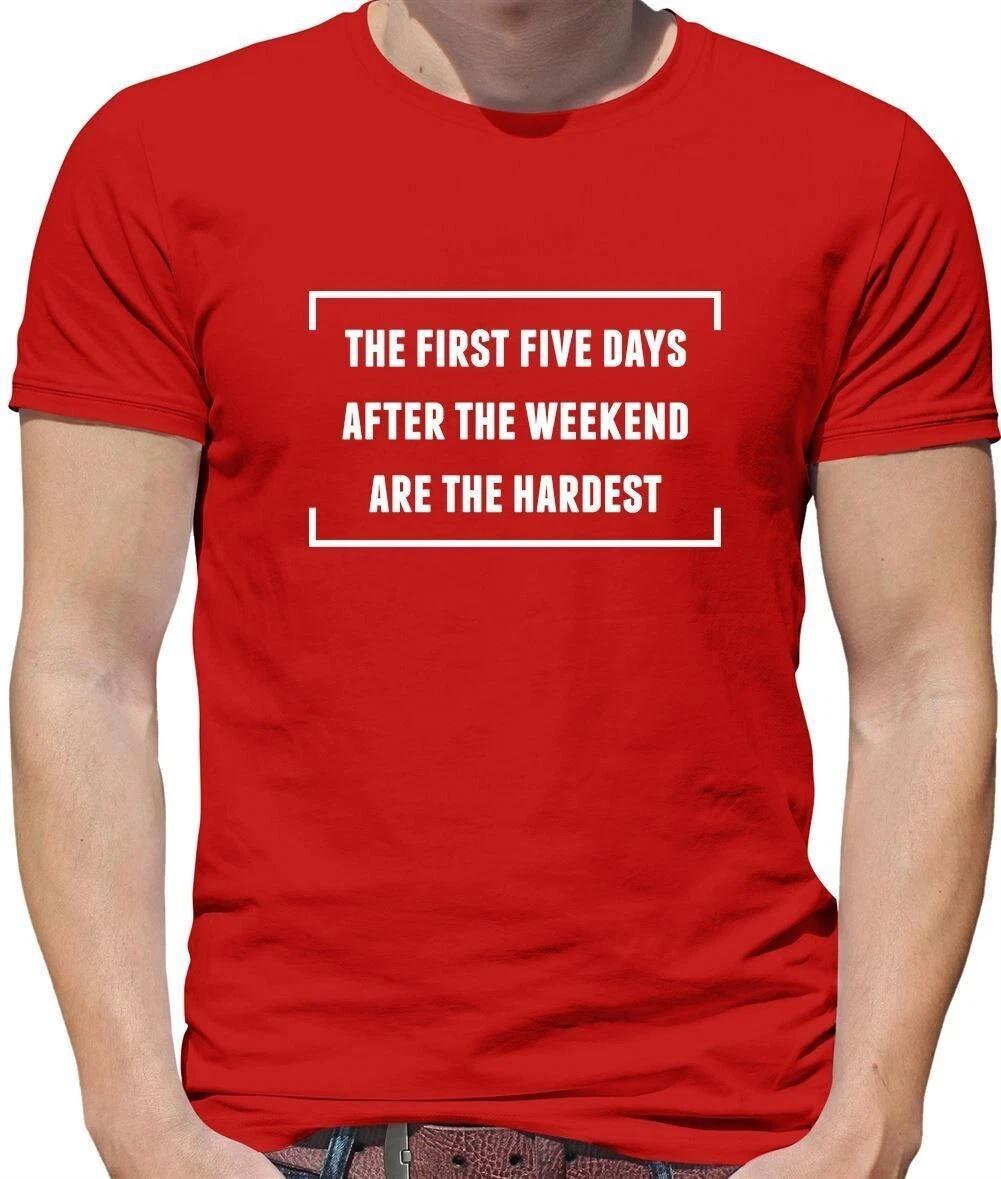 First Five Days After The Weekend - Mens - Funny Office Tgif Slogan L