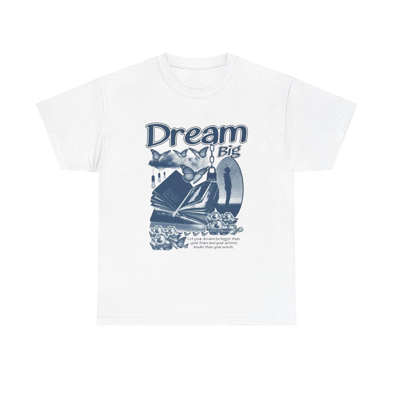Dream Big Graphic T Shirt Unisex Heavy Cotton Tee 3XL