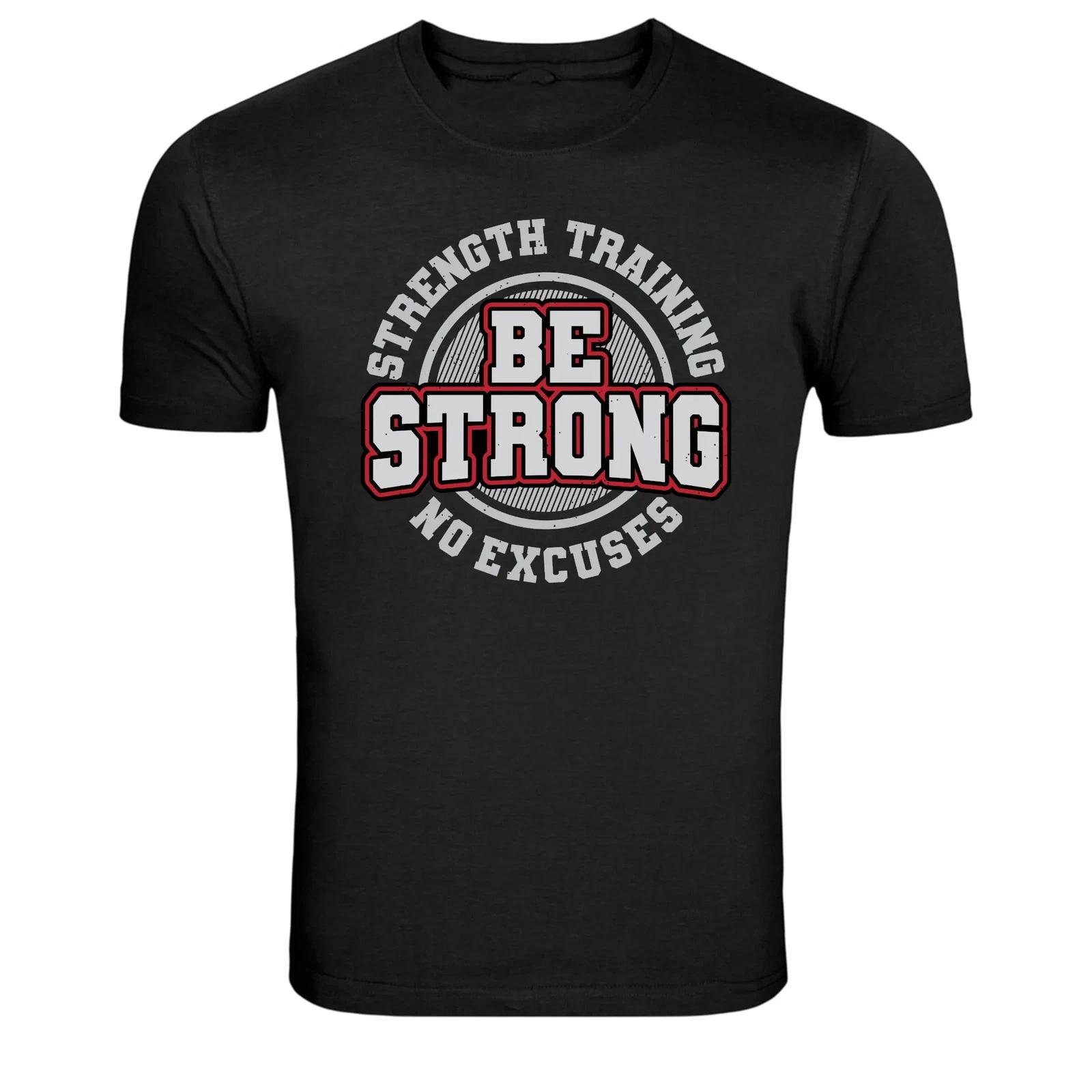 Strength Training Be Strong No Excuses Gym Motivation T-Shirt XXXXL