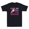 Lick Me Till Ice Cream Funny Adult Humor Saying Joke Gift Vintage Unisex T Shirt