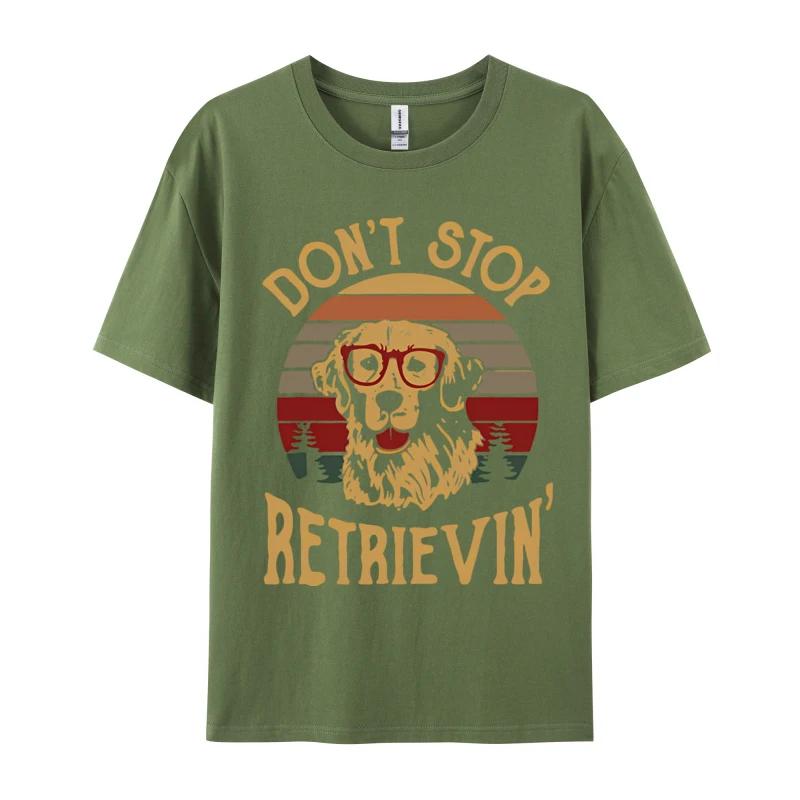 Dont Stop Retrievin Funny Retro Tshirt For Men Party Funny Tee TShirt Tops Tees Designer Cotton Men