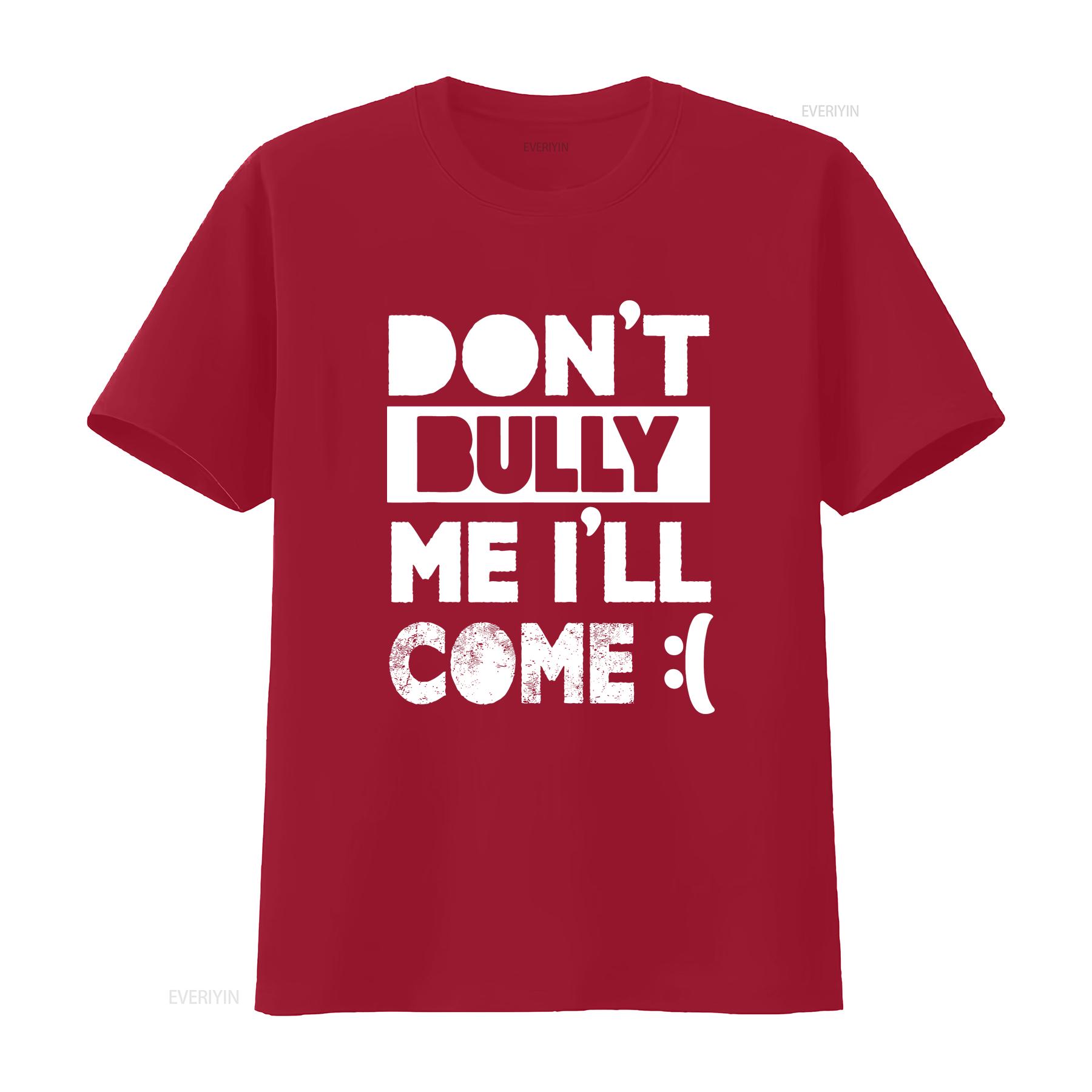 Don t Bully Me I ll Come Funny Sayings Quotes Humor Shirt vintage Washed graphic designer clothes Casual Stretched streetwear S