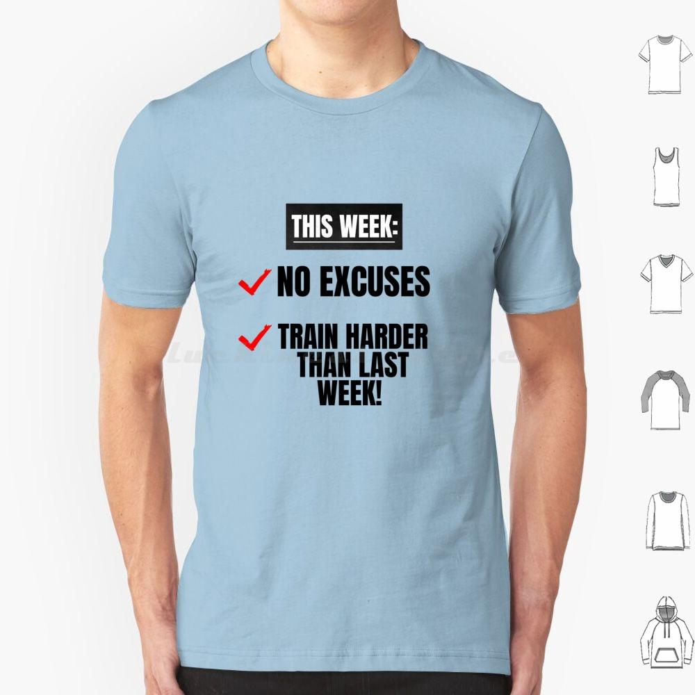No Excuses Train Harder Than Last Week Motivational Inspirational Gym Quote T Shirt Men Women Kids 6xl Cute Motivational