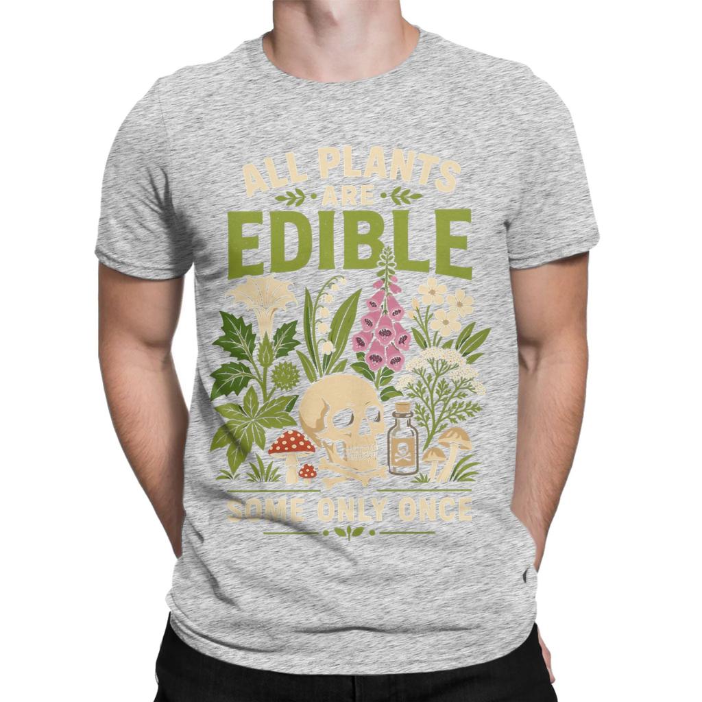 All Plants Are Edible Some Only Once Funny Botany Unisex T Shirt Tee Shirt Short Sleeve Round Collar TShirts Pure Cotton Summer