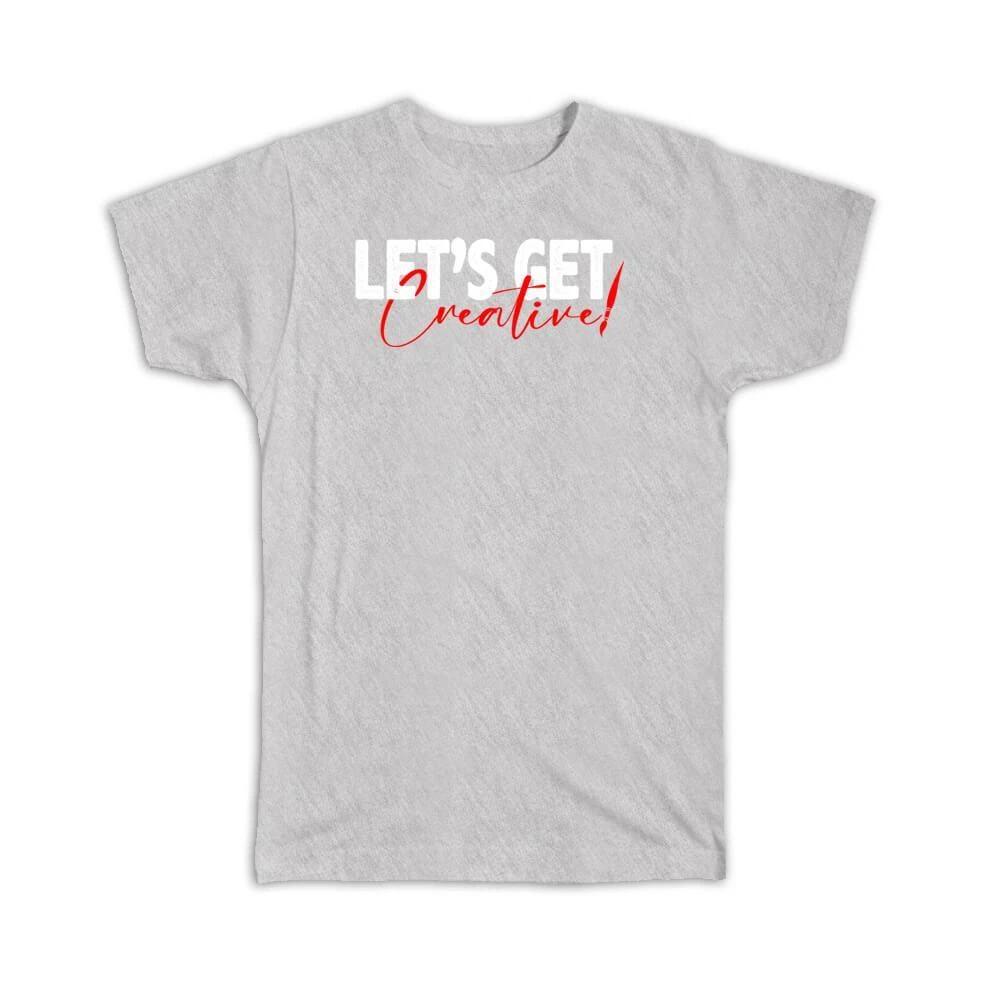 Gift T-Shirt : Lets Get Creative Sign Creativity For Artist Pop Art Arts M