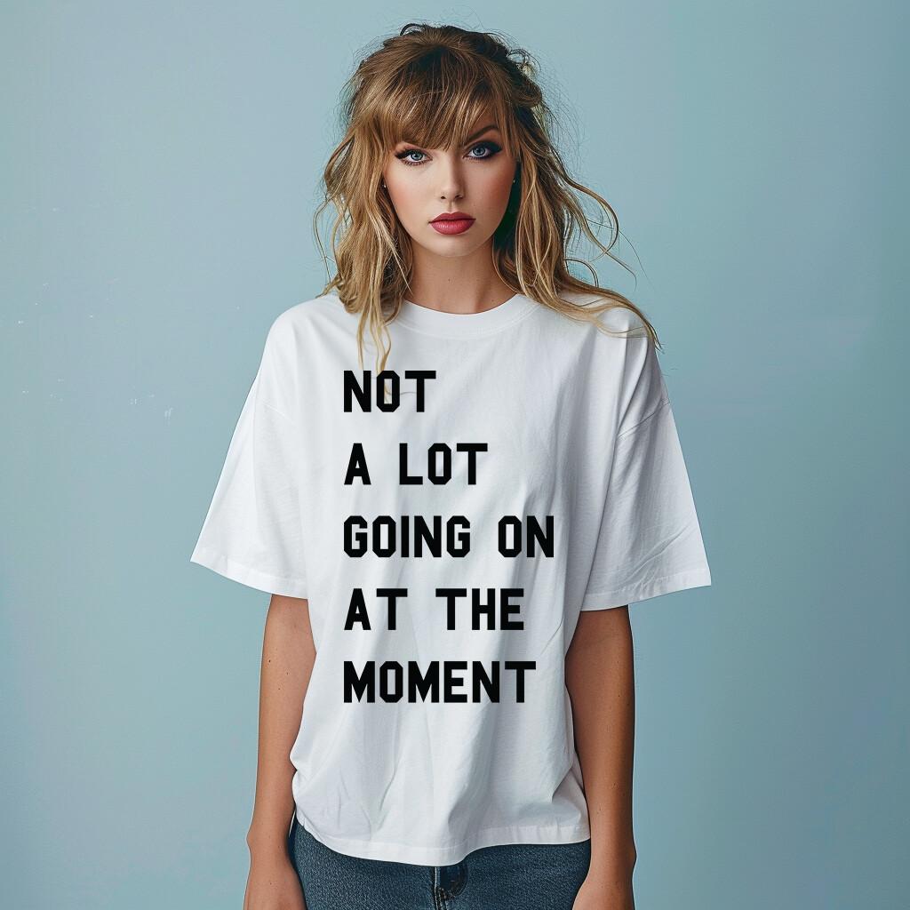 

Not A lot Going On Taylor Eras Tour T-Shirt Mens Womens Tees Top Unisex Ladies Oversized Shirt Top 3XL