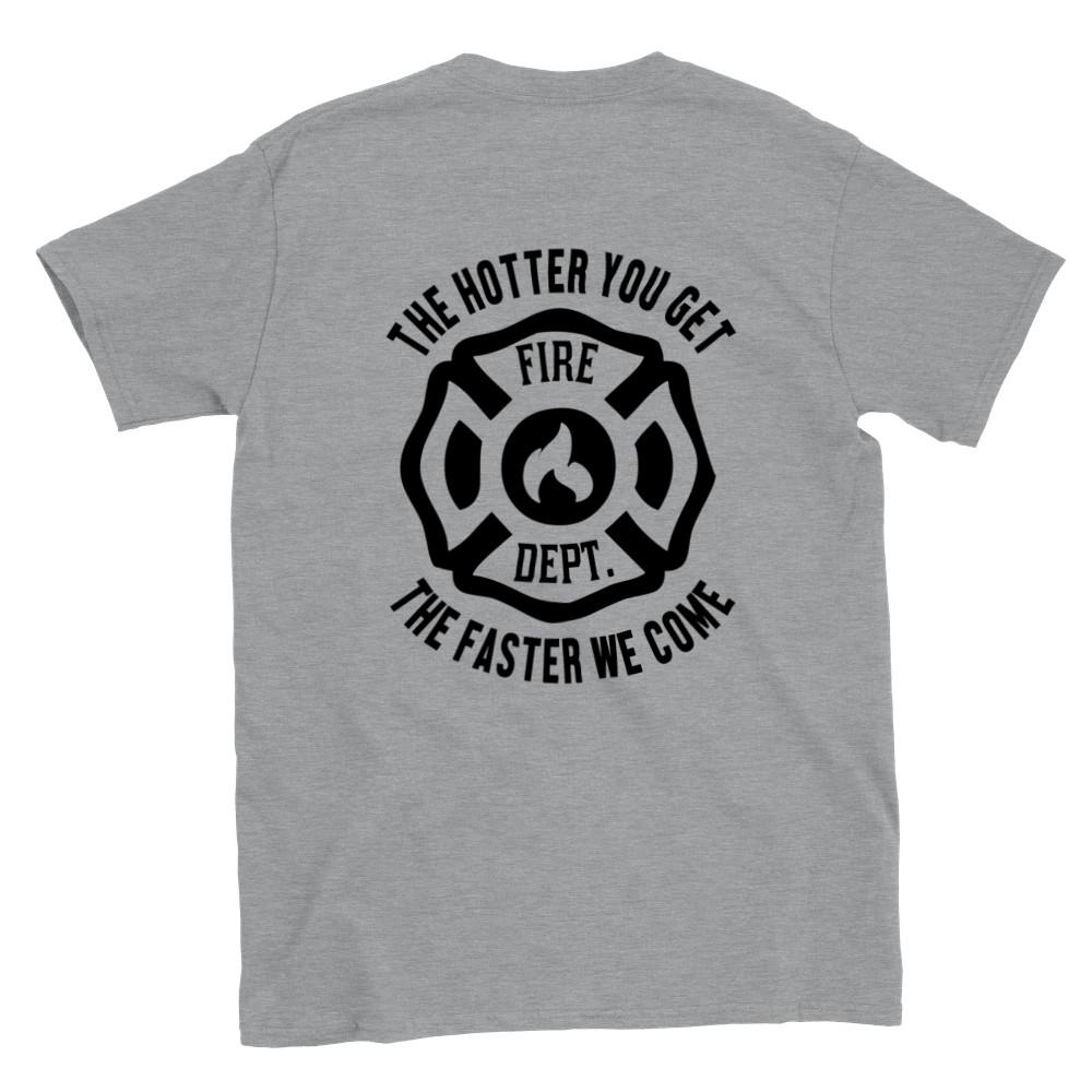 The Hotter You Get the Faster We Come - Fire Department - T-shirt Unisex T-Shirt XXL