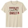 Chocolate Natural Sweet TShirt Chocolate Sweet Food Lover
