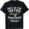 Built In The Sixties Original And Unrestored 60th Birthday T-Shirt