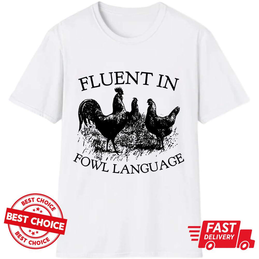 

Fluent In Fowl Language Mne White T-Shirt S-3XL Q2177 M