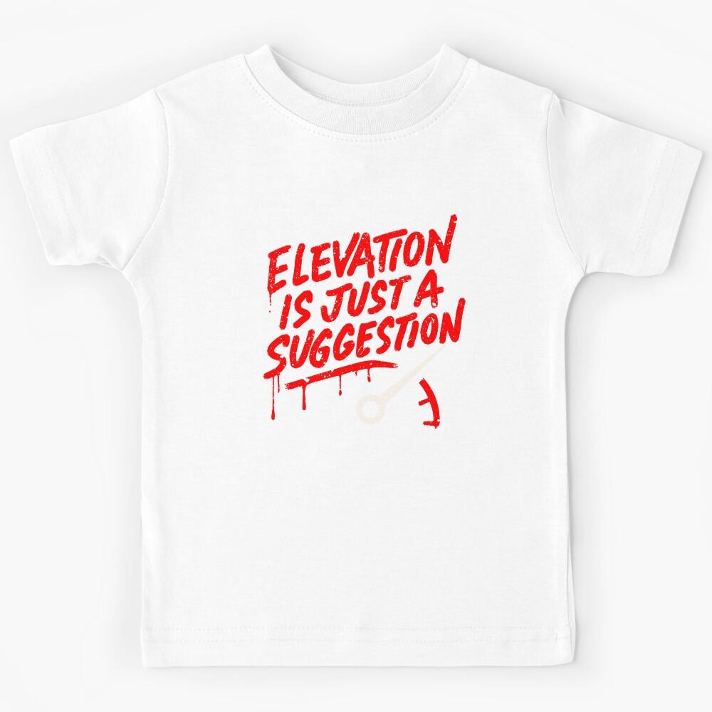 Elevation is Just a Suggestion Lowrider Stance Shirt Kids T-Shirt 110