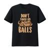 Funny Ball Python Snake Lover T Shirt Dont Touch My Balls Design Vintage Washed Stretched Comfortable Graphic Breathable Homme