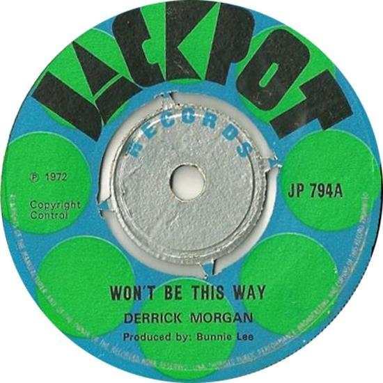 

7inch Record DERRICK MORGAN - Won t Be This Way / Ain t No Love JP794 Jackpot 1972 UK Reggae, Ska & Dub Used