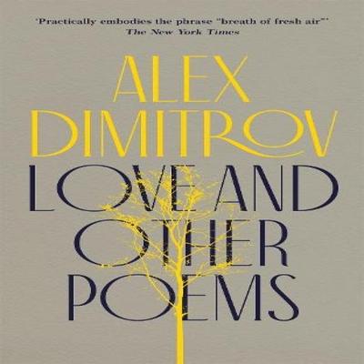 Love and Other Poems by Alex Dimitrov Paperback Book 9781472157188