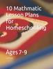 The 10 Mathmatic Lesson Plans for Homeschooling : Ages 7-9 Book