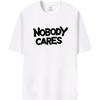 Fun Vibe Nobody Cares Unisex Word Pattern T-Shirt