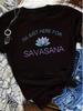 Ich bin nur für Savasana hier Print Rundhals T-Shirt, Lässiges Kurzarm Lockeres T-Shirt, Damenbekleidung