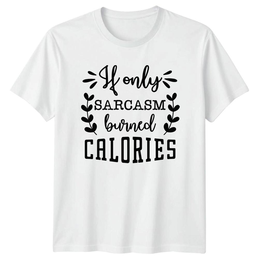 Sarcasm Burned Calories Funny Quote TShirt S