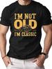 Unisex Im Not Old Im Classic Tshirt Vintage Old Car Graphic Short Sleeve Casual Retro Automobile Fan Basic Tops