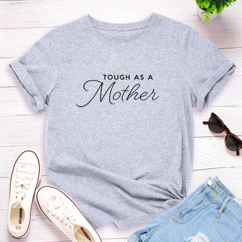 Tough As A Mother Letter Print Women T Shirt Short Sleeve O Neck Loose Women Tshirt Ladies Fashion Tee Shirt Tops Clothes Mujer