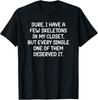 I Have A Few Skeletons In My Closet, Funny, Jokes, Sarcastic T-Shirt Unisex T-Shirt