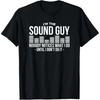 Im The Sound Guy Nobody Notices What I Do Until I Dont Do It Graphic TShirt