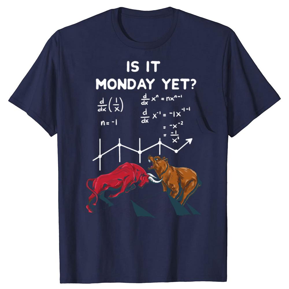 Is It Monday Yet Funny Stock Market Quotes Graphic T-shirts Men Women Fashion Casual Tshirt 100% Cotton Loose Oversized T Shirt