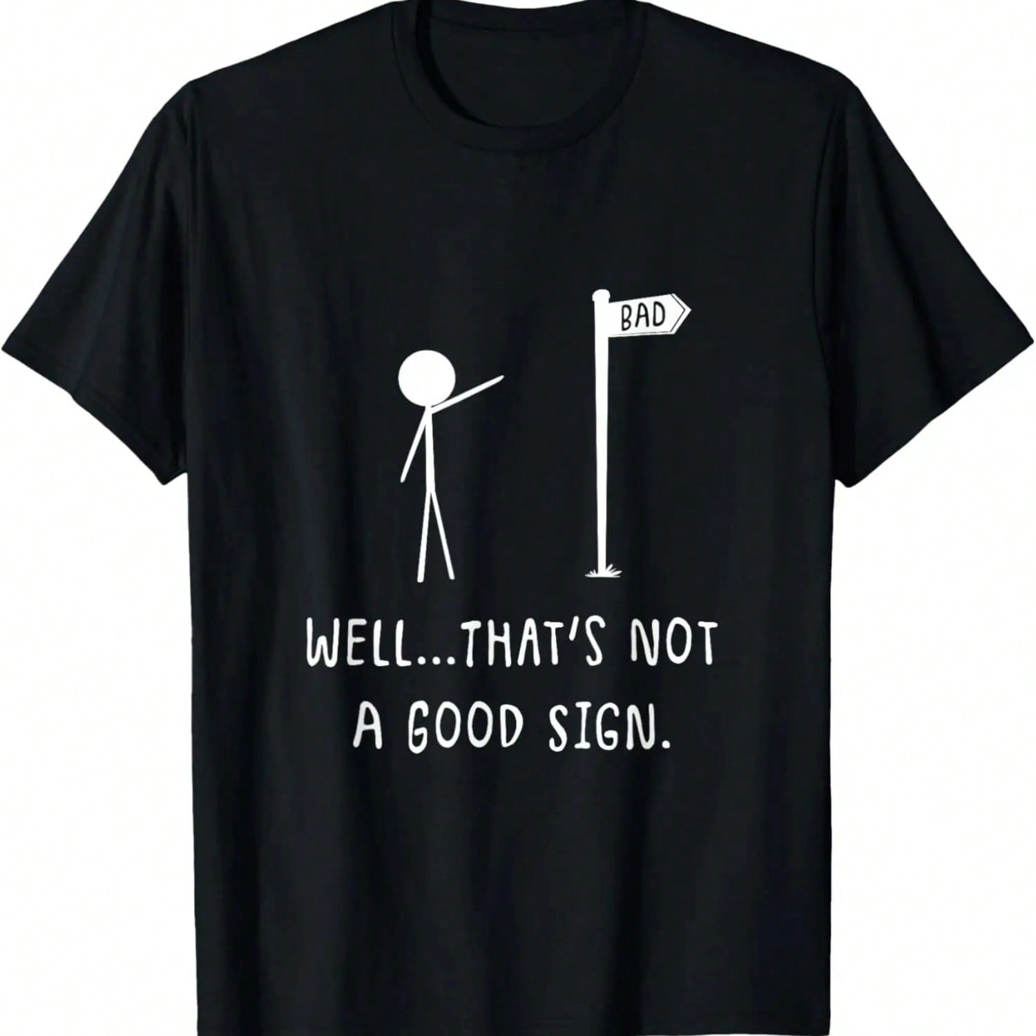 Well That s Not A Good Sign _ Funny Bad Sign Stick Figure T-Shirt,100% Cotton S разноцветный