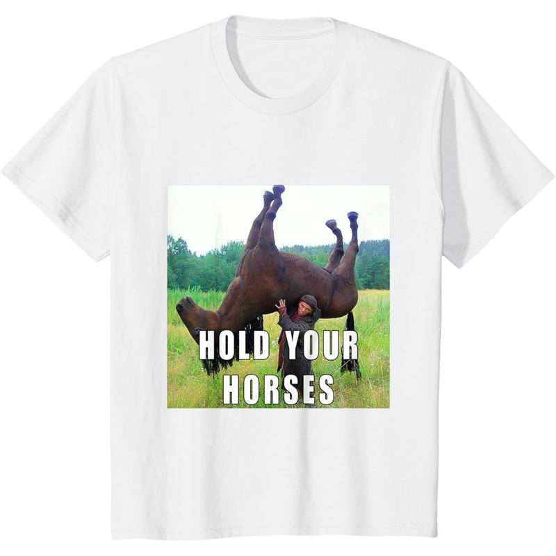 

Hold Your Horse Funny Meme For Unisex T-Shirt S