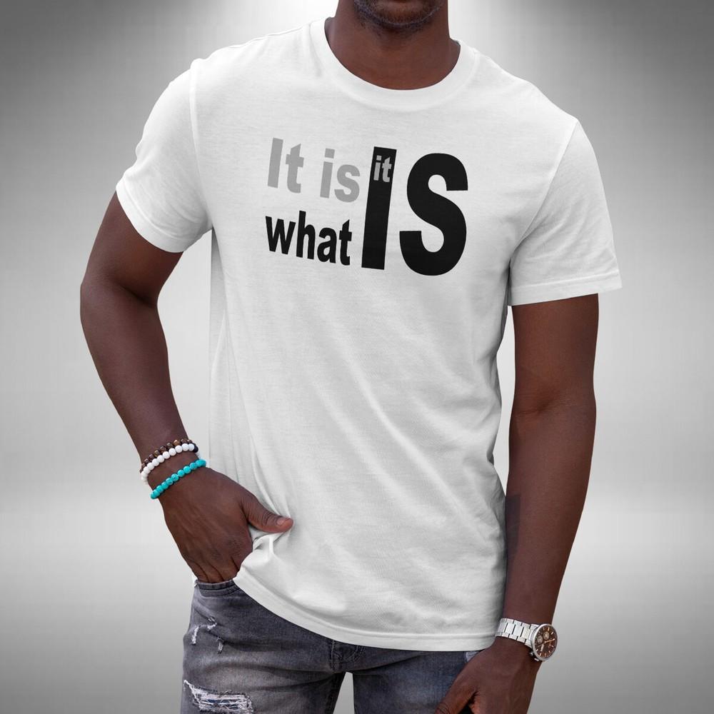 

It Is What It Is T-Shirt Funny Sarcastic Humor Quote Birthday Gift Small to 5XL 2XL