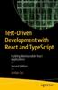 The Test-Driven Development with React and TypeScript : Building Maintainable React Applications Book