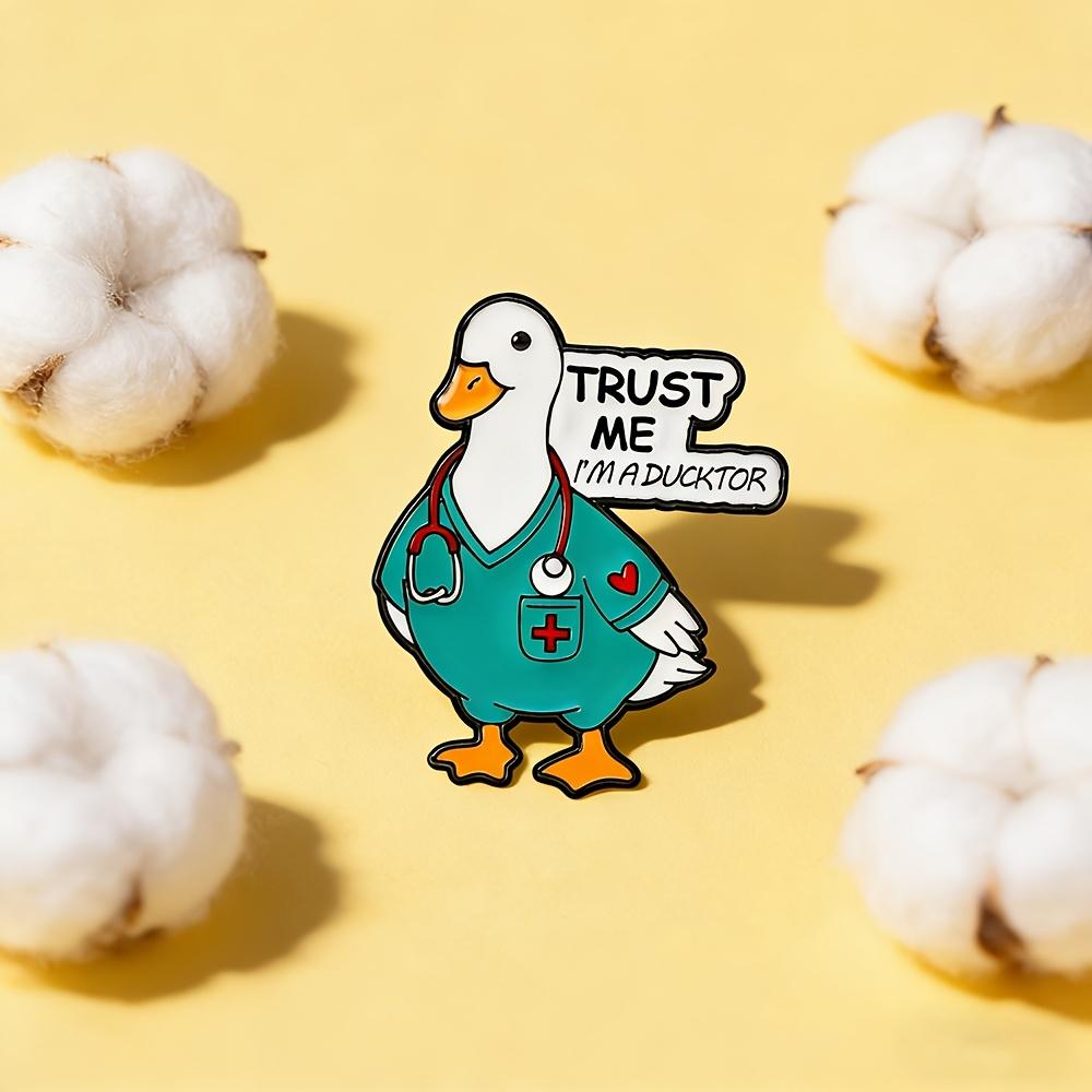 

1pc Funny Trust Me I m A for ducktor Medical for duck Metal Enamel Pin | Novelty Men S and Women S Daily Wear Brooch Pin