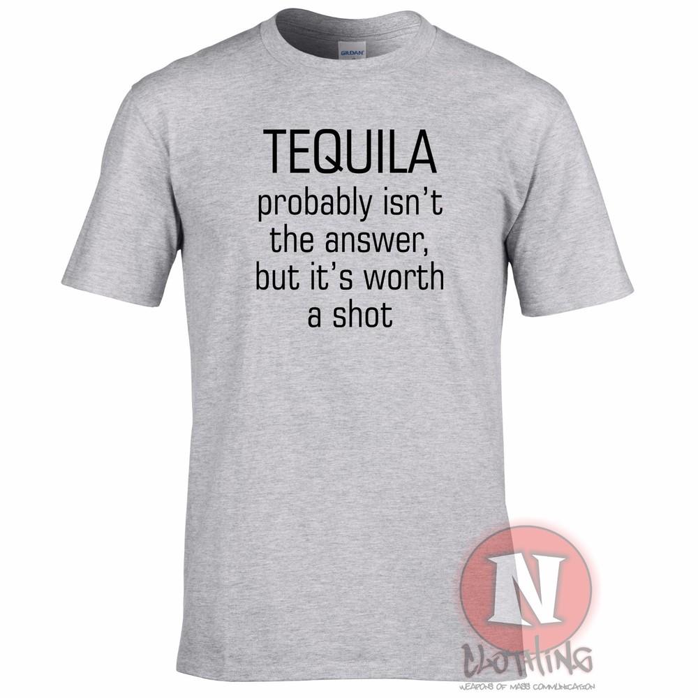 Tequila Probably Isnt The Answer But Its Worth A Shot TShirt Fun Pub Holiday