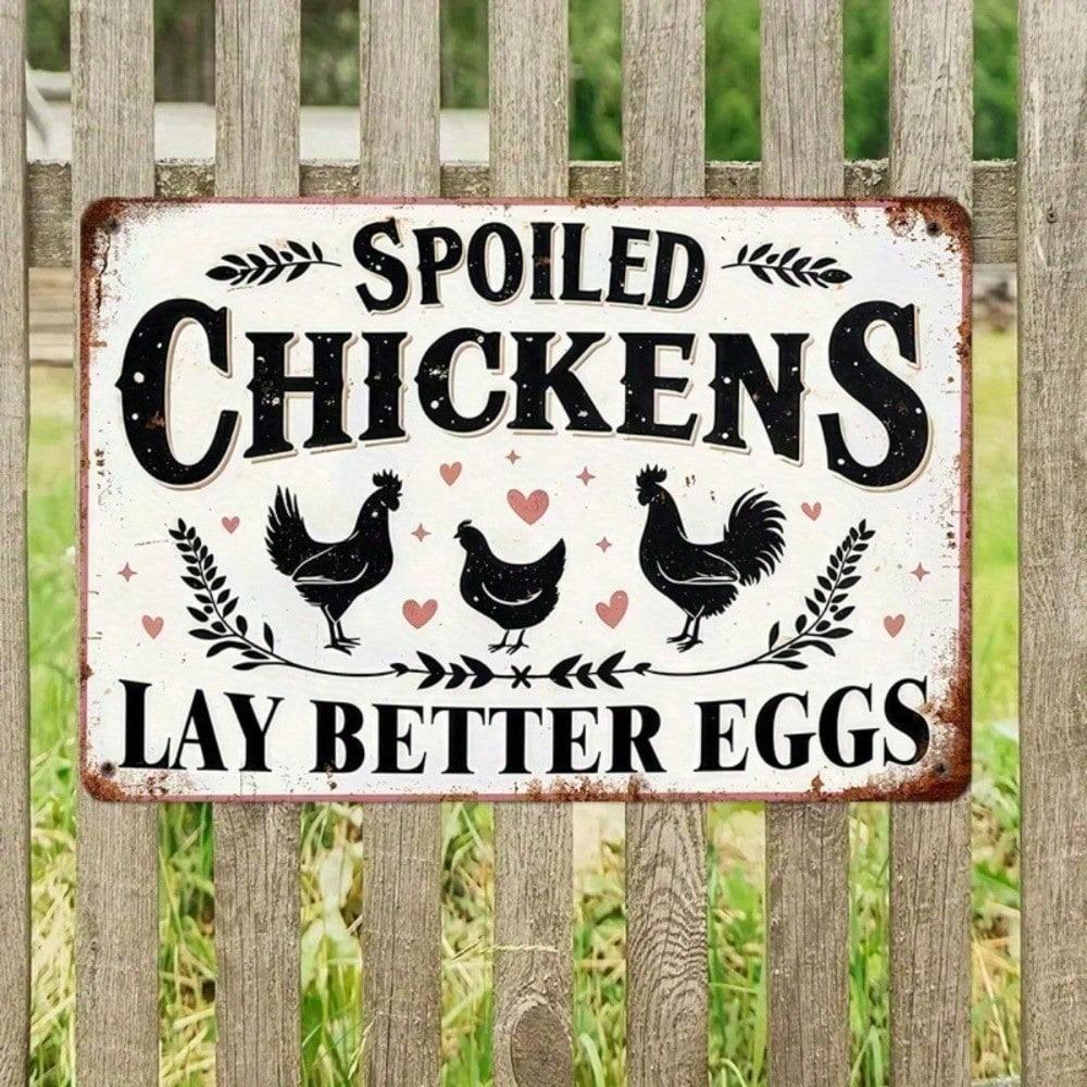 Spoiled Chickens Lay Better Eggs – Funny Vintage Metal Tin Sign, Humorous Farmhouse Wall Decor 8x12