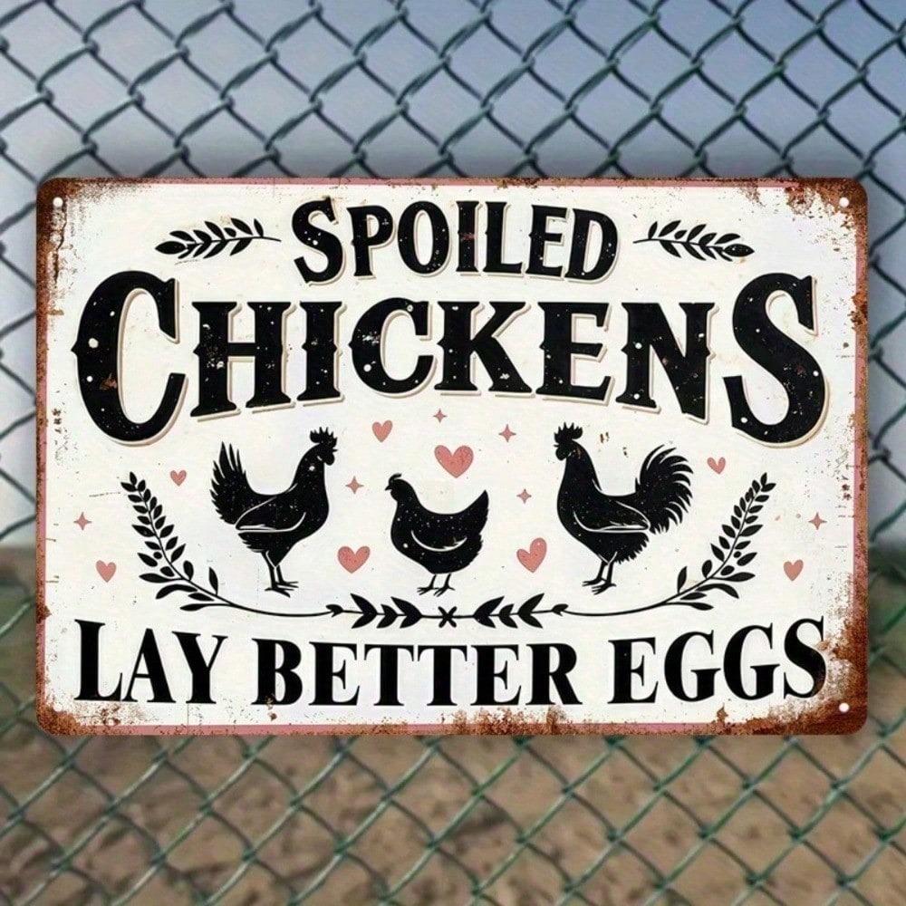 Spoiled Chickens Lay Better Eggs – Funny Vintage Metal Tin Sign, Humorous Farmhouse Wall Decor 8x12