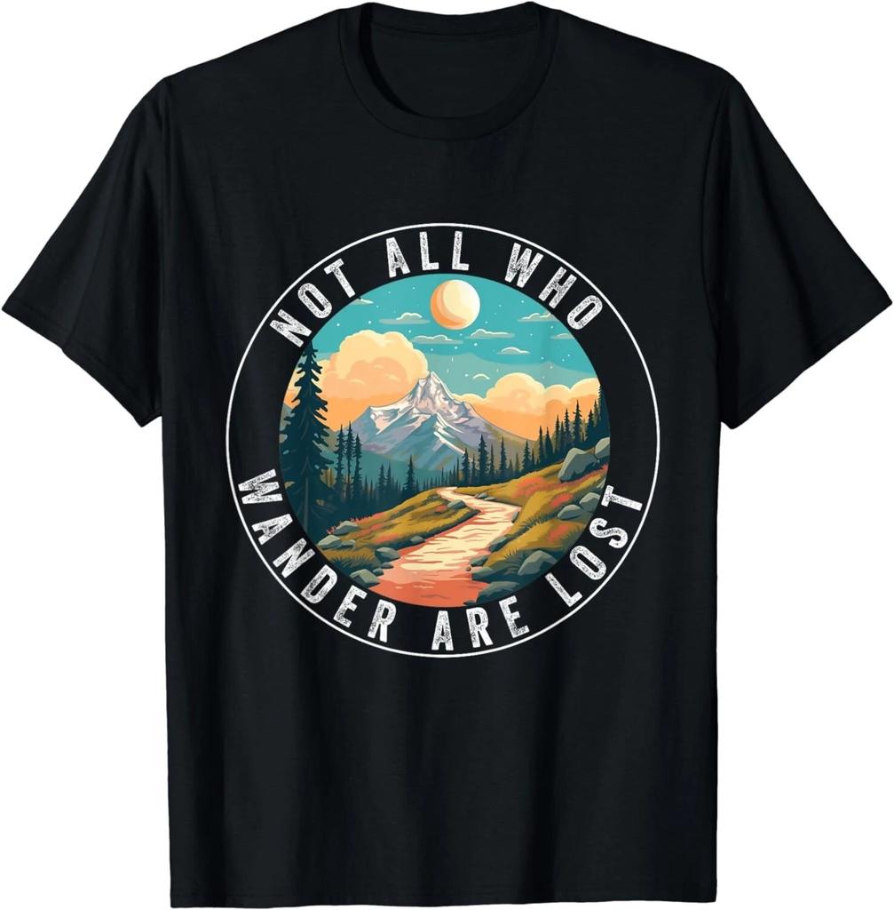 Not All Who Wander Are Lost Hiking Hiker Outdoorsy Nature Gift Unisex T-Shirt