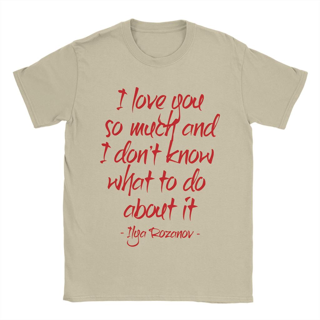 Ilya Rozanov I Love You So Much Quote Hip Hop TShirts Pure Cotton Tee Shirt for Man Y2K Basic Wholesale Short Sleeve Clothing