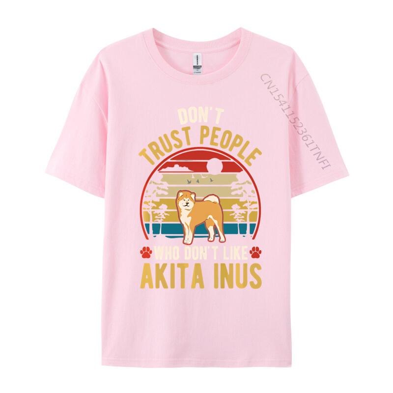 Dont Trust People Who Dont Like Akita Tshirt Black Cotton Tops Shirts for Men Family T Shirts Harajuku