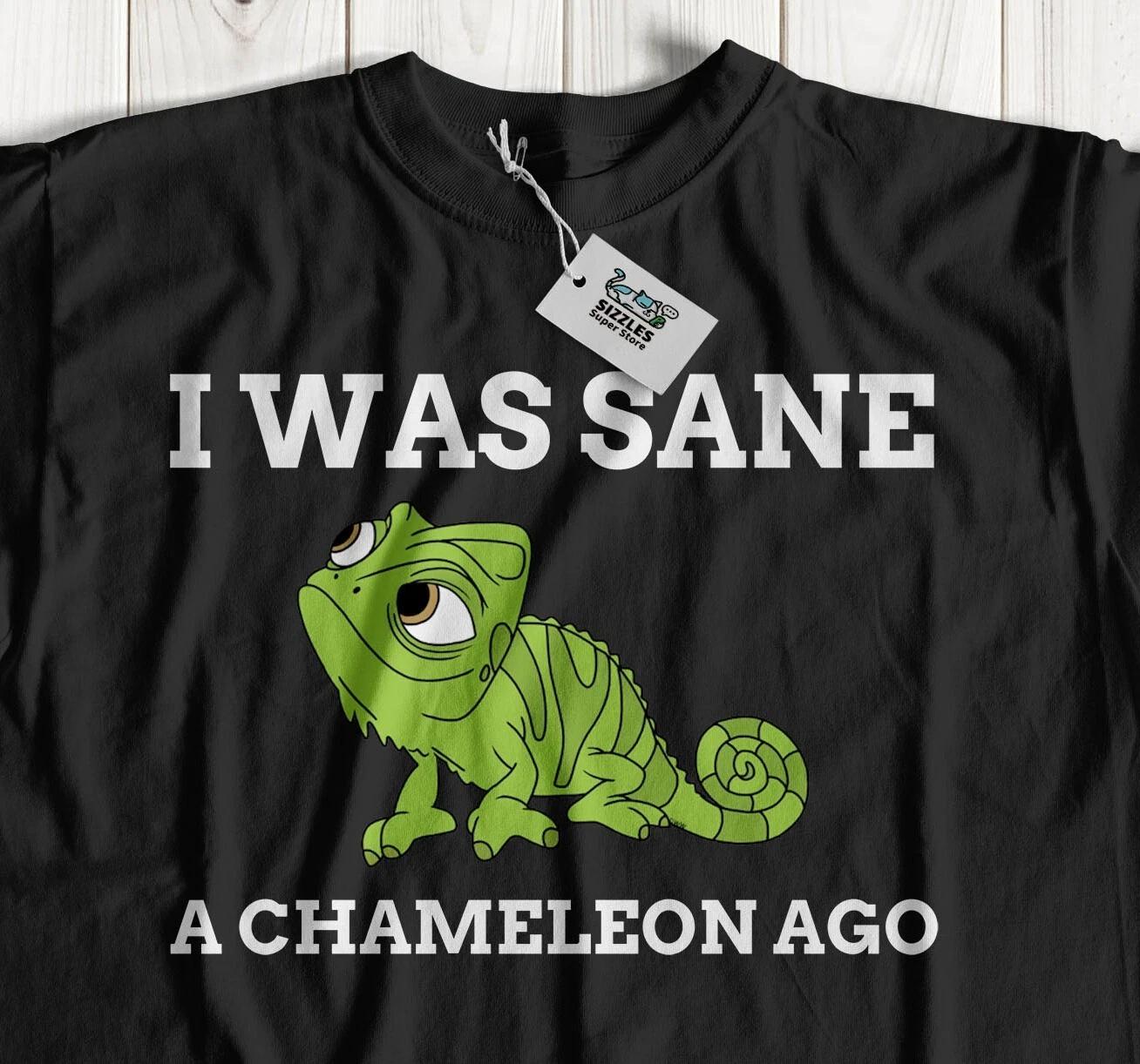 I Was Sane A Chameleon Ago! Unisex Funny Lizard And Reptile Lover T-Shirt 2XL