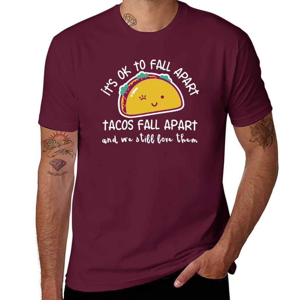 Its OK to fall apart Tacos fall apart and we still love them TShirt summer top mens t shirts