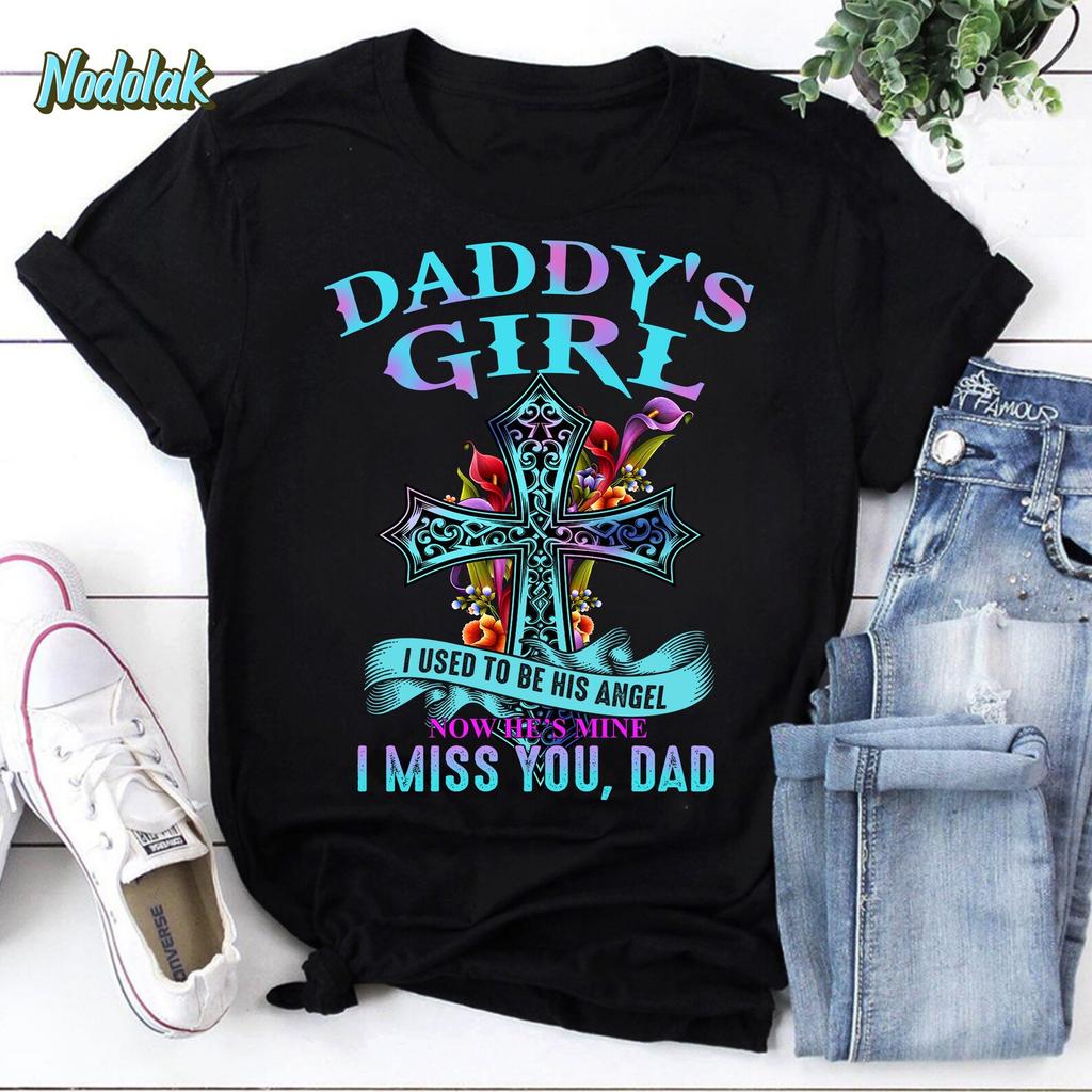 Daddy’s Girl I Used To Be His Angel Now He’s Mine I Miss You Dad Vintage T-Shirt, Miss Dad Shirt, Rest In Peace Love Dad Shirt