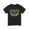 Casino Gambler Slot Machine Out Of My Way Im Going To T Shirt