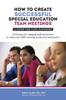 The How To Create Successful Special Education Team Meetings : A Guide for Case Managers Book
