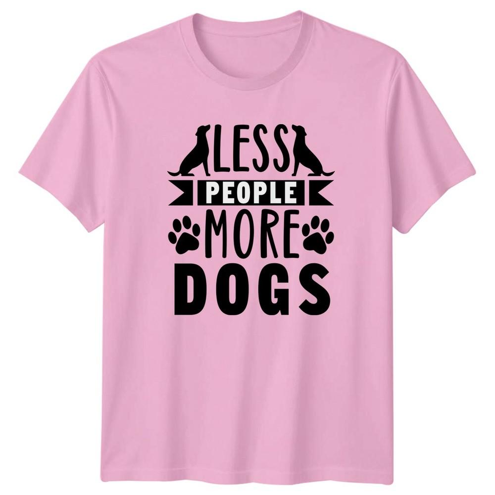 Less People More Dogs TShirt Dog Lovers Pets Birthday Gift For Him And Her