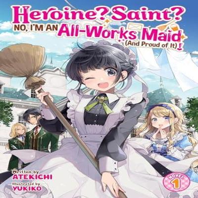 Heroine Saint No Im an AllWorks Maid And Proud of It Light Novel Vol. 1 by Atekichi Paperback Book 9798891607392