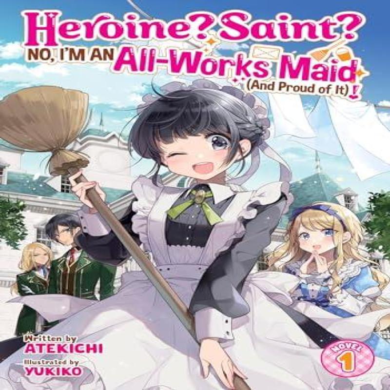 Heroine Saint No Im an AllWorks Maid And Proud of It Light Novel... 9798891607392