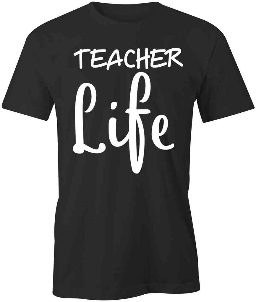Teacher Life TShirt Tee Printed Graphic T-Shirt Gift CLOTHING SCHOOL S1BSA846