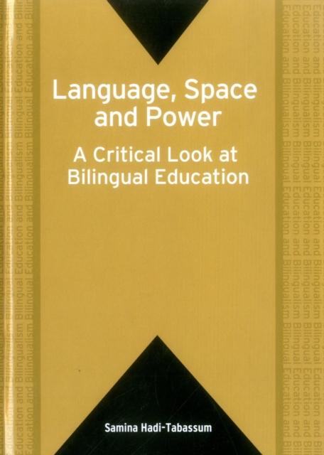 The Language, Space and Power : A Critical Look At Bilingual Education Book
