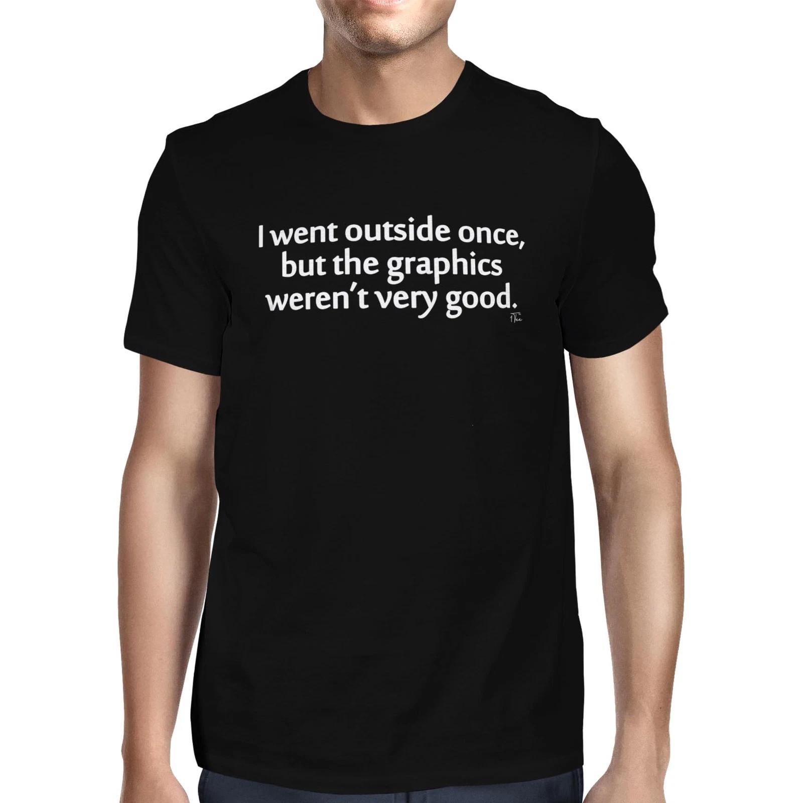 1Tee Mens I went outside once. The graphics weren t very good T-Shirt XXXL